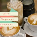Latte vs Cappuccino vs Macchiato
